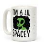 I'm A Lil Spacey Alien Coffee Mug I'm A Lil Spacey Alien Coffee Mug