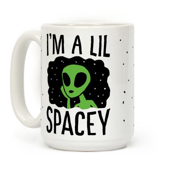 I'm A Lil Spacey Alien Coffee Mug I'm A Lil Spacey Alien Coffee Mug