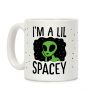 I'm A Lil Spacey Alien Coffee Mug I'm A Lil Spacey Alien Coffee Mug