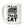 I'm A Lil' Trash Cat Coffee Mug I'm A Lil' Trash Cat Coffee Mug