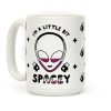I'm A Little Bit Spacey Coffee Mug I'm A Little Bit Spacey Coffee Mug