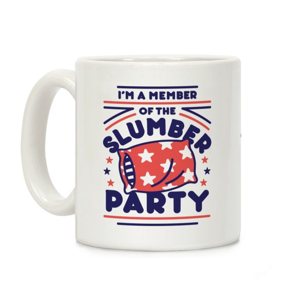 I'm A Member Of The Slumber Party Coffee Mug I'm A Member Of The Slumber Party Coffee Mug