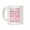 I'm A Mom Which Means My Super Power Is Always Being Right Coffee Mug I'm A Mom Which Means My Super Power Is Always Being Right Coffee Mug