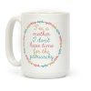 I'm a Mother I Don't Have Time For The Patriarchy Coffee Mug I'm a Mother I Don't Have Time For The Patriarchy Coffee Mug