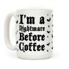 I'm a Nightmare Before Coffee Coffee Mug I'm a Nightmare Before Coffee Coffee Mug