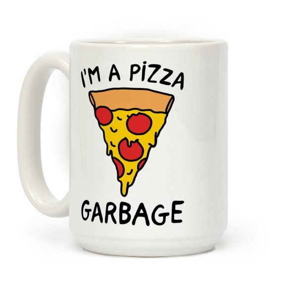 I'm A Pizza Garbage Coffee Mug I'm A Pizza Garbage Coffee Mug