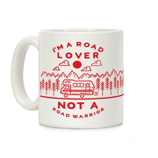I'm a Road Lover Not a Road Warrior Coffee Mug I'm a Road Lover Not a Road Warrior Coffee Mug