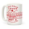 I'm a Road Lover Not a Road Warrior Coffee Mug I'm a Road Lover Not a Road Warrior Coffee Mug