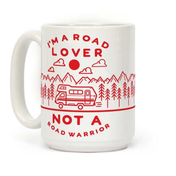 I'm a Road Lover Not a Road Warrior Coffee Mug I'm a Road Lover Not a Road Warrior Coffee Mug