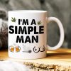 I'm A Simple Man, Gift For Pothead, Personalized Mug, Smoking Man Mug, Stoner Gift I'm A Simple Man, Gift For Pothead, Personalized Mug, Smoking Man Mug, Stoner Gift