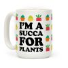 I'm A Succa For Plants Coffee Mug