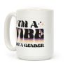 I'm A Vibe Not A Gender Non-Binary Coffee Mug