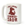 I'm A Wine Connoissaur Coffee Mug I'm A Wine Connoissaur Coffee Mug