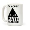 I'm ACUTE Math Teacher Coffee Mug I'm ACUTE Math Teacher Coffee Mug
