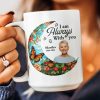 I'm Always With You Loss Of Family - Personalized Photo Mug I'm Always With You Loss Of Family - Personalized Photo Mug