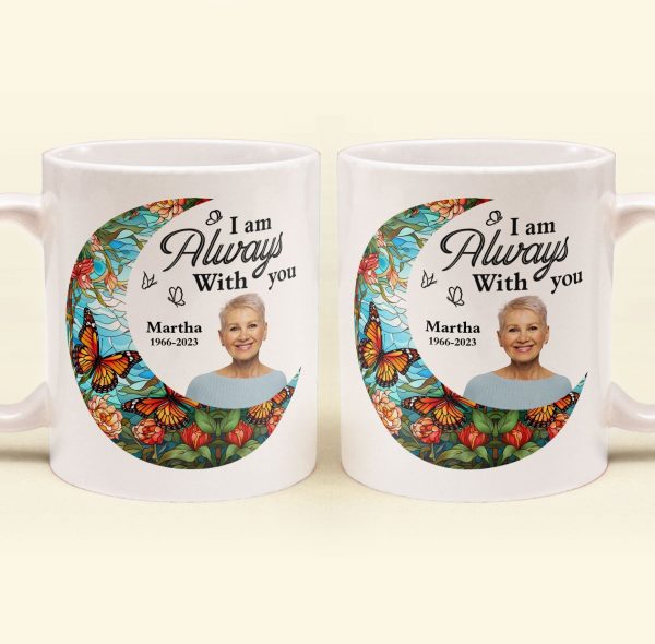 I'm Always With You Loss Of Family - Personalized Photo Mug I'm Always With You Loss Of Family - Personalized Photo Mug