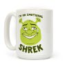 I'm an Emotional Shrek Coffee Mug I'm an Emotional Shrek Coffee Mug