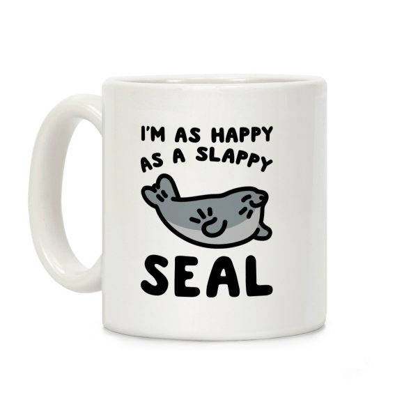 I'm As Happy As A Slappy Seal Coffee Mug I'm As Happy As A Slappy Seal Coffee Mug