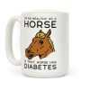 I'm as Healthy as a Horse Coffee Mug I'm as Healthy as a Horse Coffee Mug