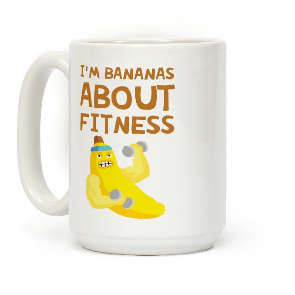 I'm Bananas About Fitness Coffee Mug I'm Bananas About Fitness Coffee Mug