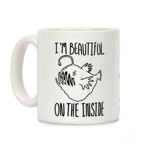 I'm Beautiful On the Inside- Anglerfish Coffee Mug