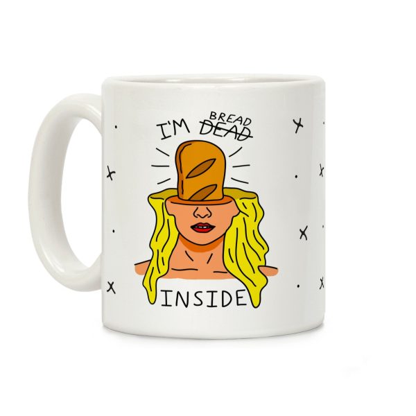 I'm Bread Inside Coffee Mug I'm Bread Inside Coffee Mug