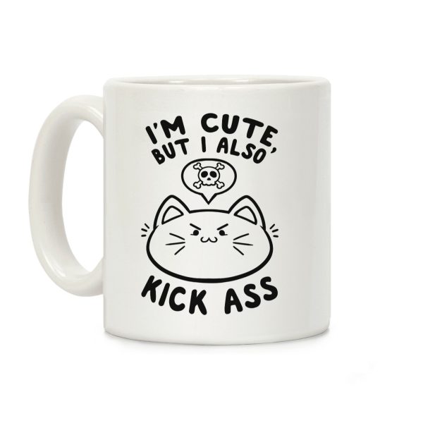 I'm Cute, But I Also Kick Ass Coffee Mug