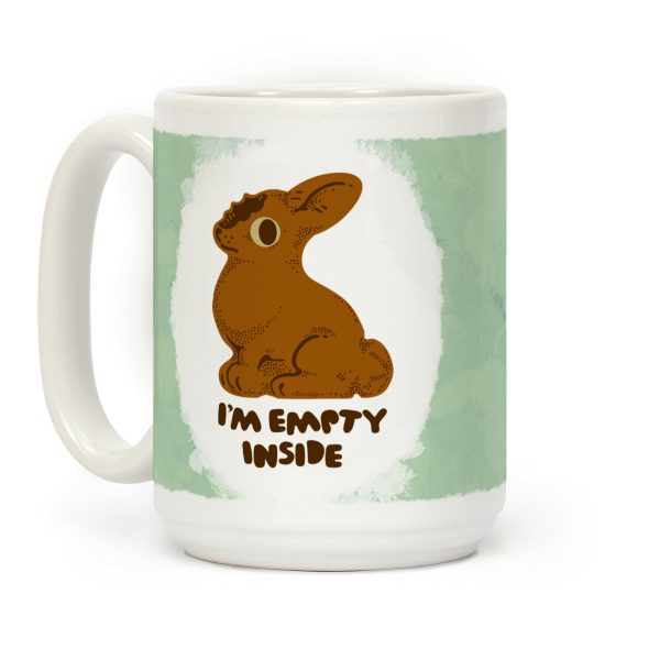 I'm Empty Inside Chocolate Easter Bunny Coffee Mug I'm Empty Inside Chocolate Easter Bunny Coffee Mug