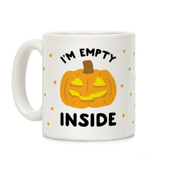 I'm Empty Inside Pumpkin Coffee Mug I'm Empty Inside Pumpkin Coffee Mug