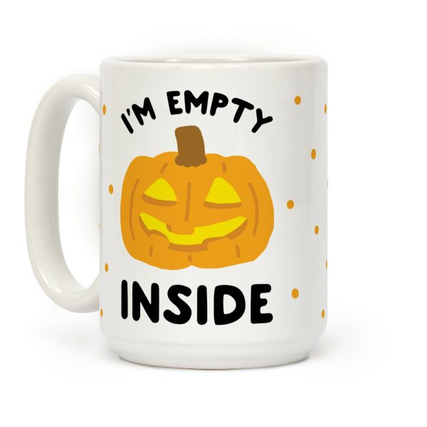 I'm Empty Inside Pumpkin Coffee Mug I'm Empty Inside Pumpkin Coffee Mug
