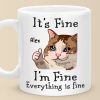 I'm Fine, Everything Is Fine - Friend Personalized Custom Mug - Christmas Gift, Birthday Gift For Best Friends, Family Members, Coworkers, Yourself I'm Fine, Everything Is Fine - Friend Personalized Custom Mug - Christmas Gift, Birthday Gift For Best Friends, Family Members, Coworkers, Yourself