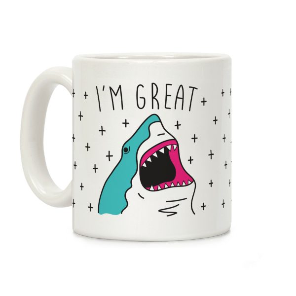 I'm Great (Shark) Coffee Mug I'm Great (Shark) Coffee Mug