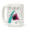 I'm Great (Shark) Coffee Mug I'm Great (Shark) Coffee Mug