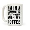 I'm in a Committed Relationship with My Bed Coffee Mug I'm in a Committed Relationship with My Bed Coffee Mug
