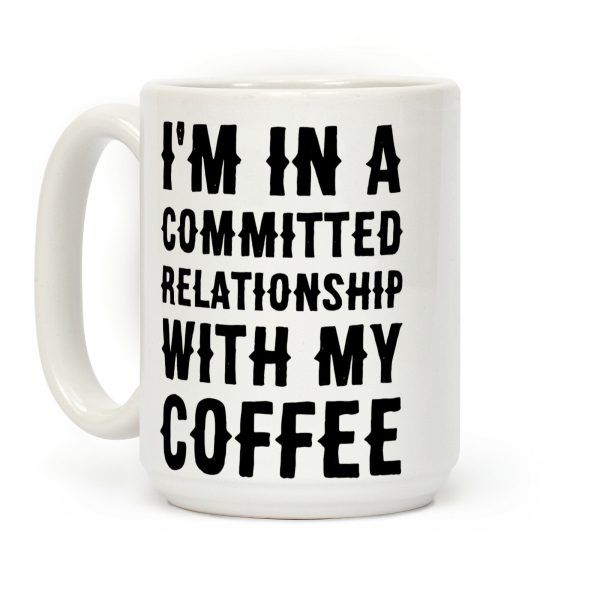 I'm in a Committed Relationship with My Bed Coffee Mug I'm in a Committed Relationship with My Bed Coffee Mug