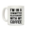 I'm in a Committed Relationship with My Bed Coffee Mug I'm in a Committed Relationship with My Bed Coffee Mug