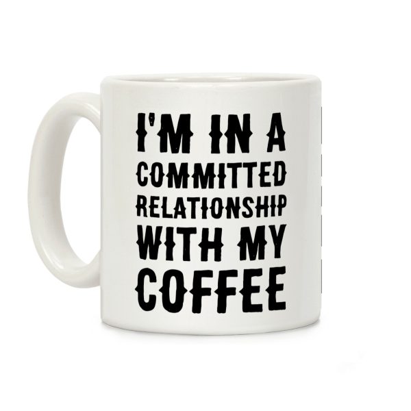 I'm in a Committed Relationship with My Bed Coffee Mug I'm in a Committed Relationship with My Bed Coffee Mug