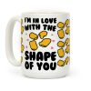 I'm In Love With The Shape of You Chicken Nugget Parody Coffee Mug I'm In Love With The Shape of You Chicken Nugget Parody Coffee Mug
