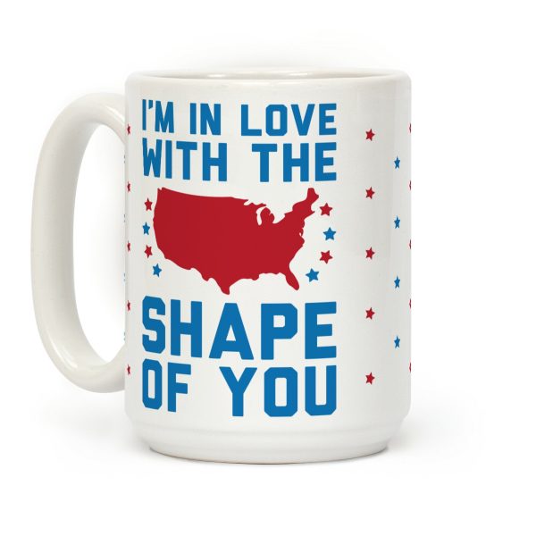 I'm In Love With The Shape Of You Merica Coffee Mug I'm In Love With The Shape Of You Merica Coffee Mug
