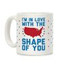 I'm In Love With The Shape Of You Merica Coffee Mug I'm In Love With The Shape Of You Merica Coffee Mug