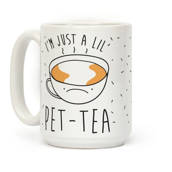 I'm Just A Lil' Pet-tea Coffee Mug I'm Just A Lil' Pet-tea Coffee Mug