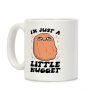 I'm Just A Little Nugget Coffee Mug I'm Just A Little Nugget Coffee Mug