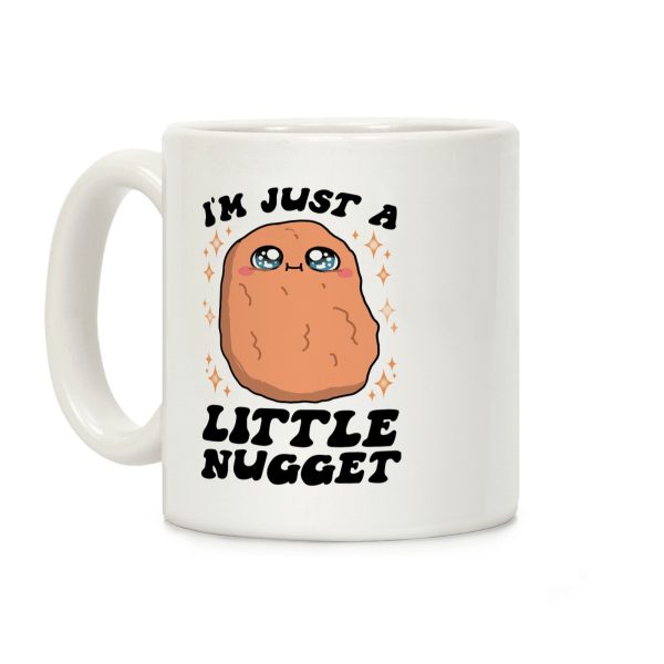 I'm Just A Little Nugget Coffee Mug I'm Just A Little Nugget Coffee Mug