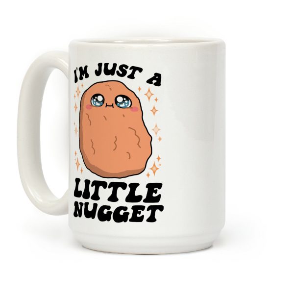 I'm Just A Little Nugget Coffee Mug I'm Just A Little Nugget Coffee Mug