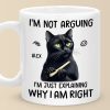 I'm Just Explaining Why I Am Right - Friend Personalized Custom Mug - Christmas Gift, Birthday Gift For Best Friends, Family Members, Coworkers, Yourself I'm Just Explaining Why I Am Right - Friend Personalized Custom Mug - Christmas Gift, Birthday Gift For Best Friends, Family Members, Coworkers, Yourself