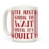 I'm Just Going to Wait Until It's Quiet Coffee Mug I'm Just Going to Wait Until It's Quiet Coffee Mug