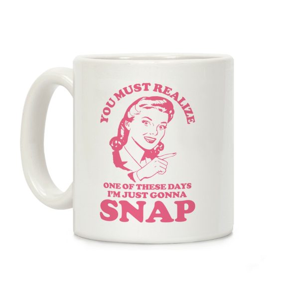 I'm Just Gonna Snap Coffee Mug I'm Just Gonna Snap Coffee Mug
