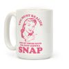 I'm Just Gonna Snap Coffee Mug I'm Just Gonna Snap Coffee Mug