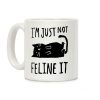 I'm Just Not Feline It Cat Coffee Mug I'm Just Not Feline It Cat Coffee Mug