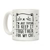 I'm Just Trying To Keep It Together For My Cat Coffee Mug I'm Just Trying To Keep It Together For My Cat Coffee Mug
